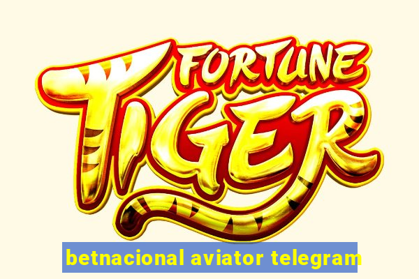 betnacional aviator telegram